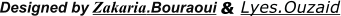 Designed by Zakaria.Bouraoui & Lyes.Ouzaid