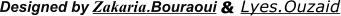 Designed by Zakaria.Bouraoui & Lyes.Ouzaid