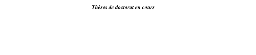 Thses de doctorat en cours