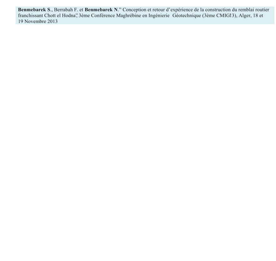 Benmebarek   S ., Berrabah F. et  Benmebarek N .  Conception et retour d exprience   de la construction du remblai routier  franchissant Chott el Hodna, 3me Confrence Maghrbine en Ingnierie  Gotechnique  (3me   CMIG13), Alger, 18 et  19 Novembre 2013