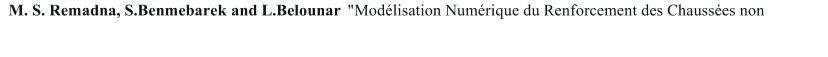 M. S. Remadna, S.Benmebarek and L.Belounar   "Modlisation Numrique du Renforcement des Chausses non