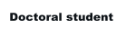 Doctoral student