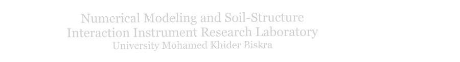 Numerical Modeling and Soil-Structure                                  Interaction Instrument Research Laboratory                                               University Mohamed Khider Biskra