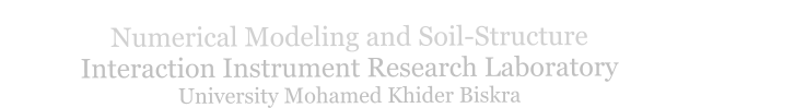 Numerical Modeling and Soil-Structure                                  Interaction Instrument Research Laboratory                             University Mohamed Khider Biskra